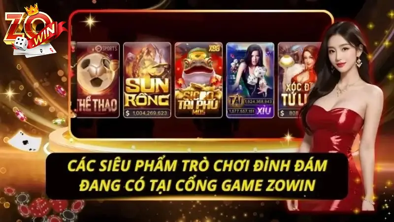 Zowin Zowin Top - Game Bài Đổi Thưởng Uy Tín #1 Châu Á 8 Sảnh Slotgame đa dạng, đồ họa 3D sống động cùng tỷ lệ nổ hũ cực cao